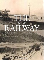 The New Railway: The Earliest Years of the West Highland Line